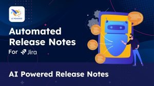 Video 1-AI Powered Release Notes Using Automated Release Notes App For Jira