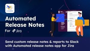 Video 2- Send custom release notes & reports to Slack with Automated release notes app for Jira