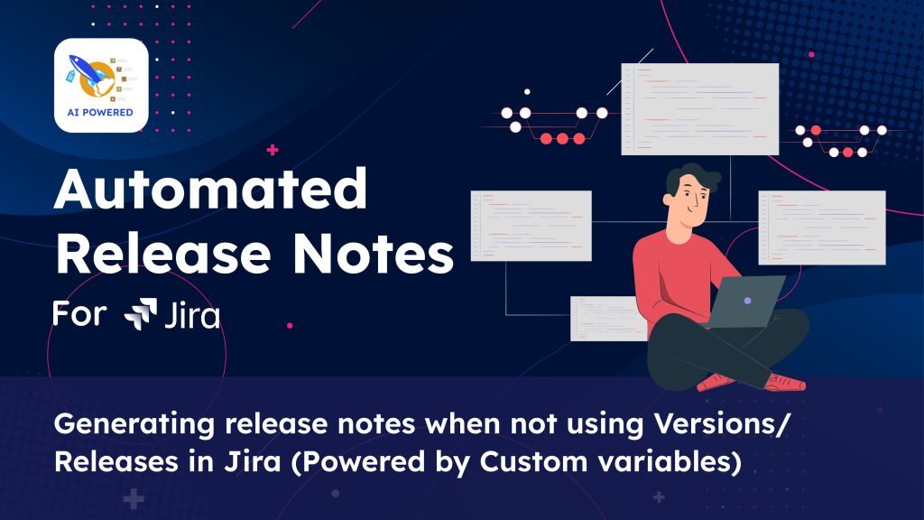 Video 4-Generating release notes when not using VersionsReleases in Jira