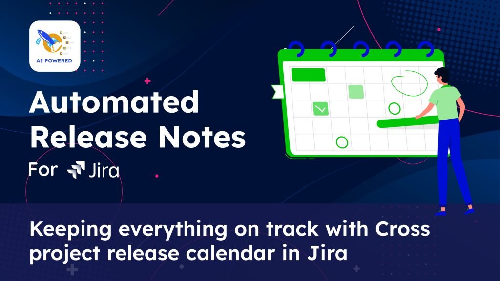 Video 6-Keeping everything on track with Cross project release calendar in Jira